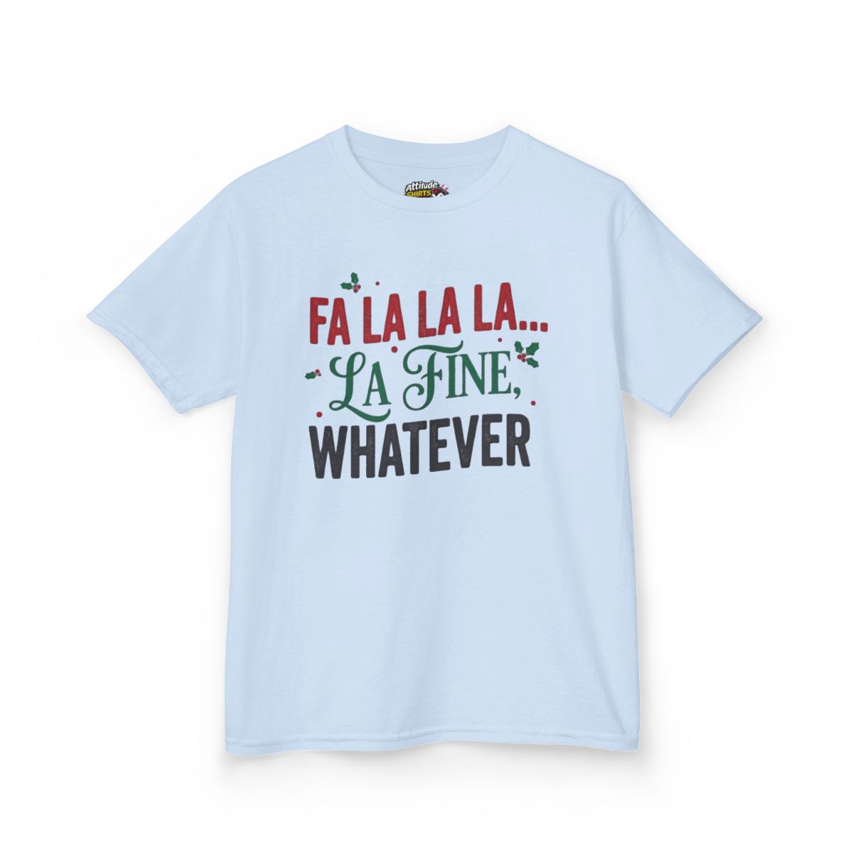 Color: Light Blue | Fa La La La Fine Whatever Kids Tee