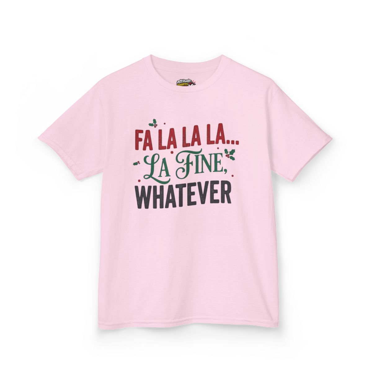 Color: Light Pink | Fa La La La Fine Whatever Kids Tee