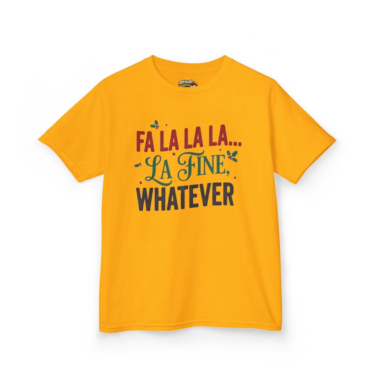 Color: Gold | Fa La La La Fine Whatever Kids Tee