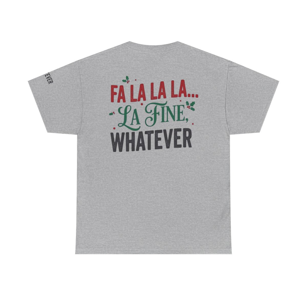 Color: Sport Grey | Fa La La La Fine Whatever Premium Graphic Tee