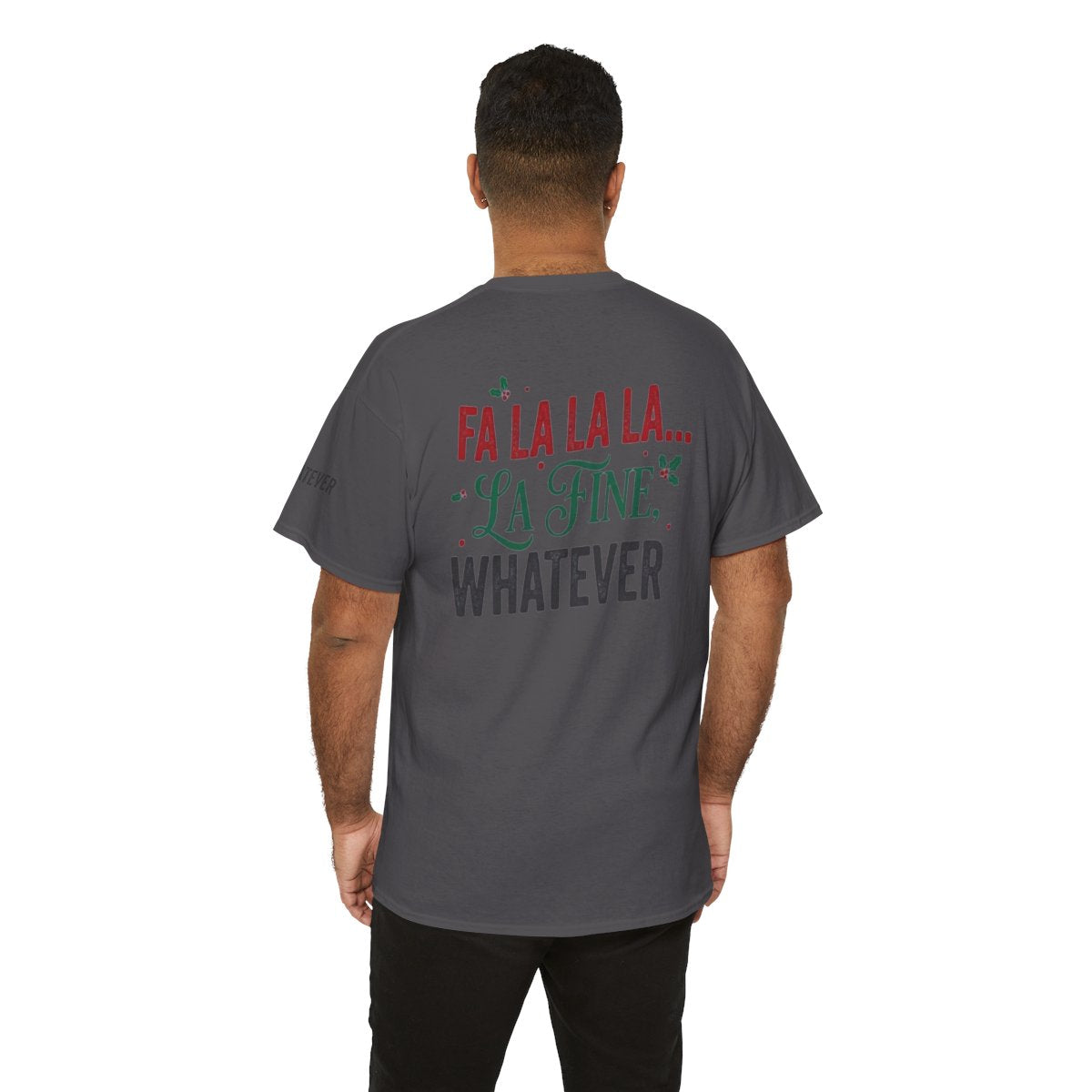 Color: Charcoal | Fa La La La Fine Whatever Premium Graphic Tee