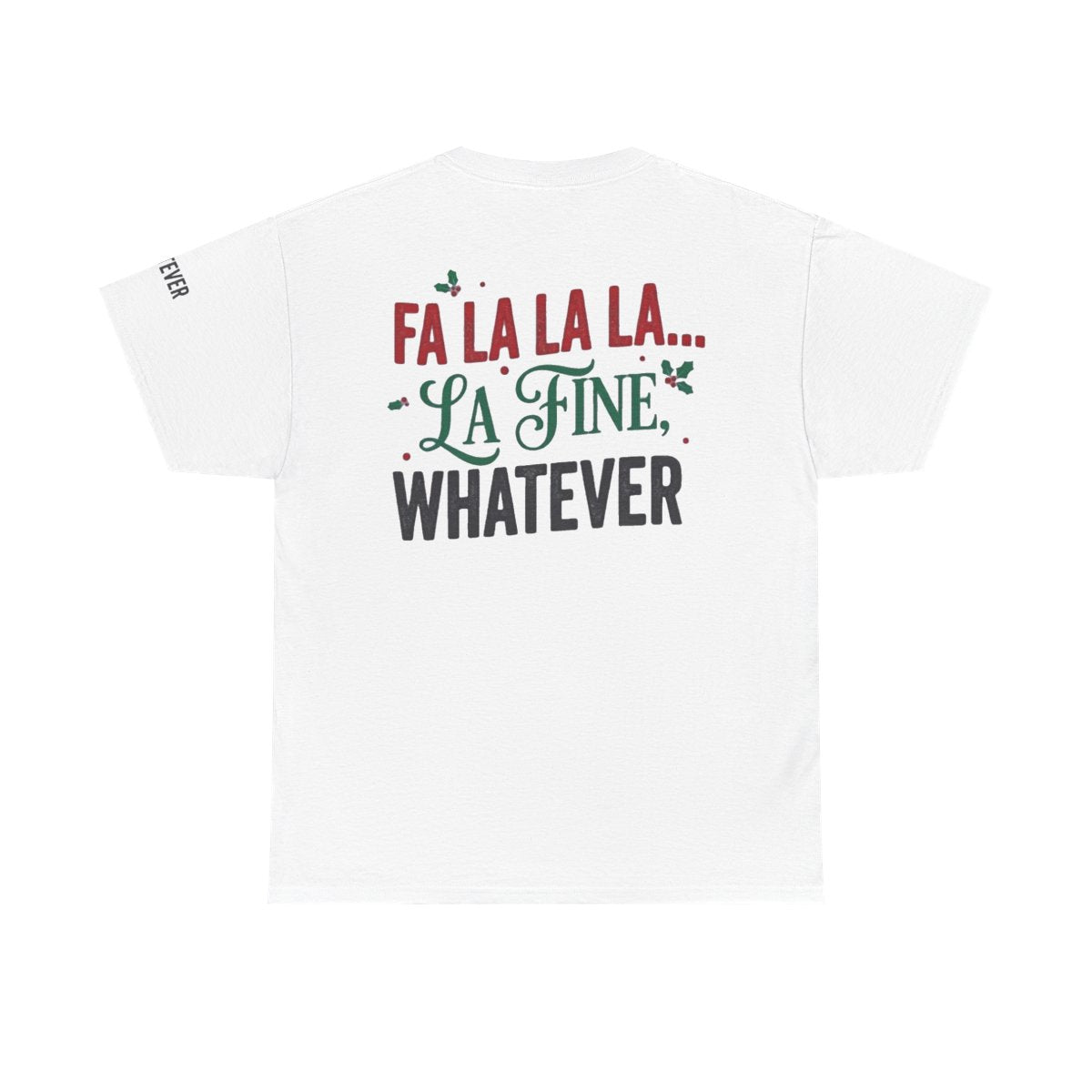 Color: White | Fa La La La Fine Whatever Premium Graphic Tee