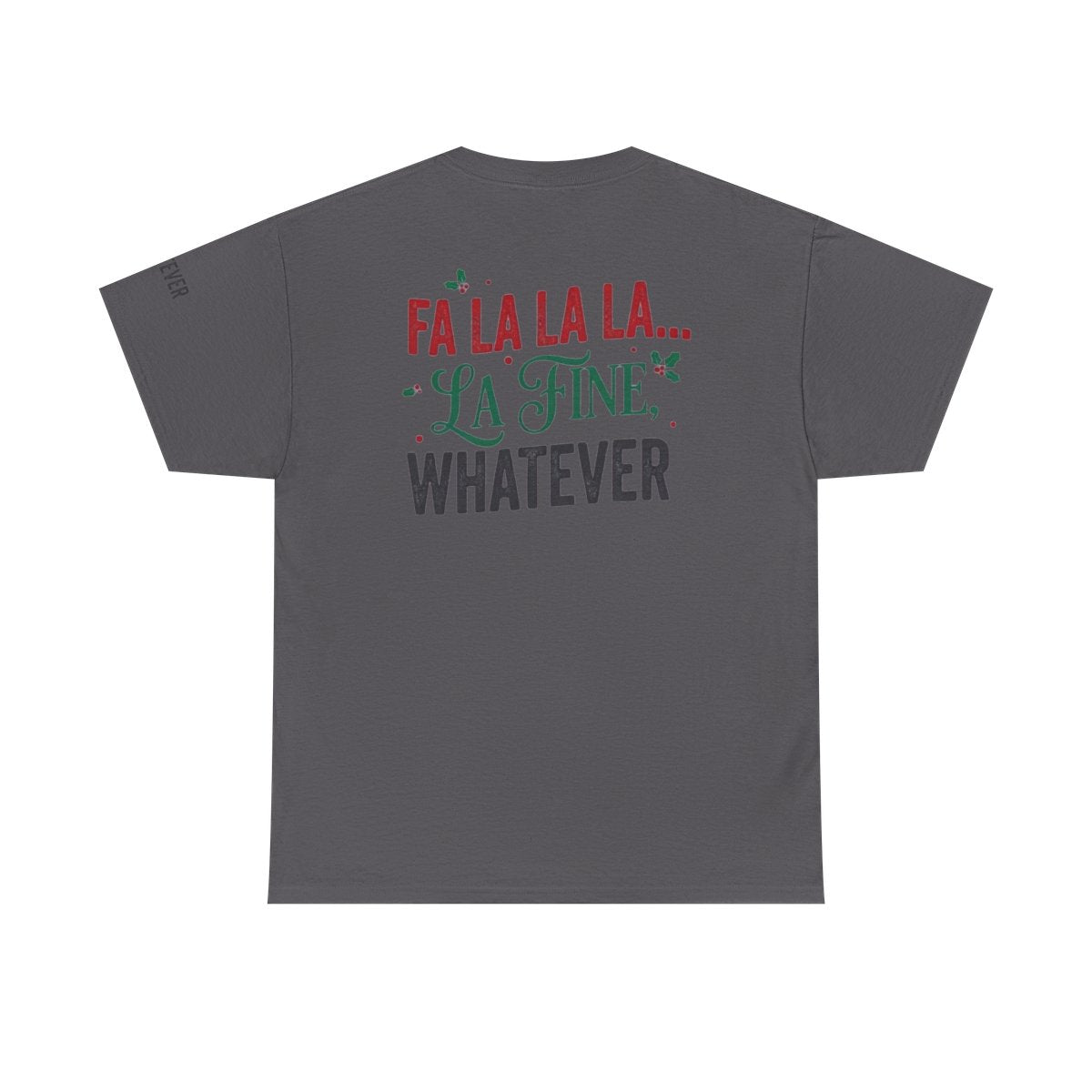Color: Charcoal | Fa La La La Fine Whatever Premium Graphic Tee