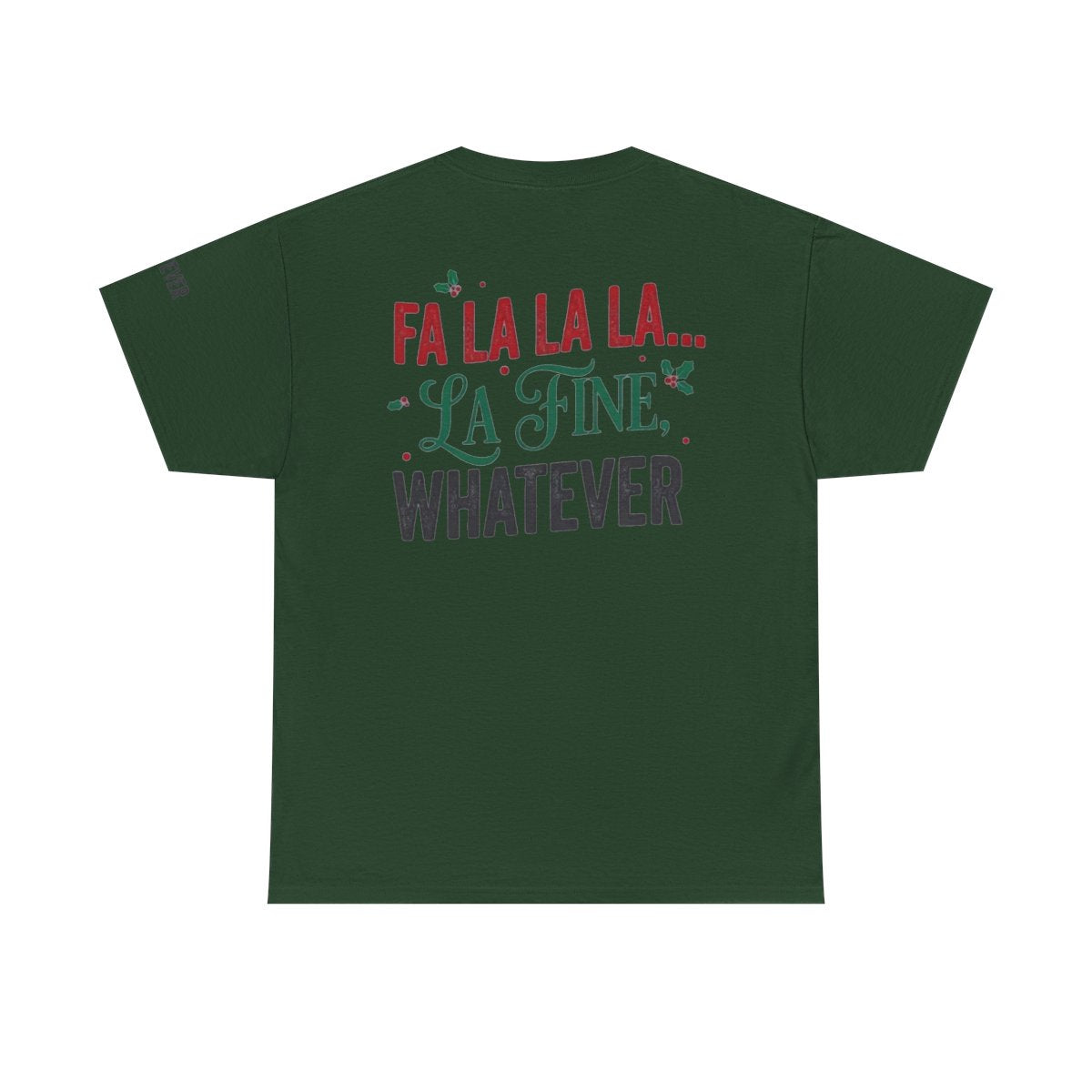 Color: Forest Green | Fa La La La Fine Whatever Premium Graphic Tee