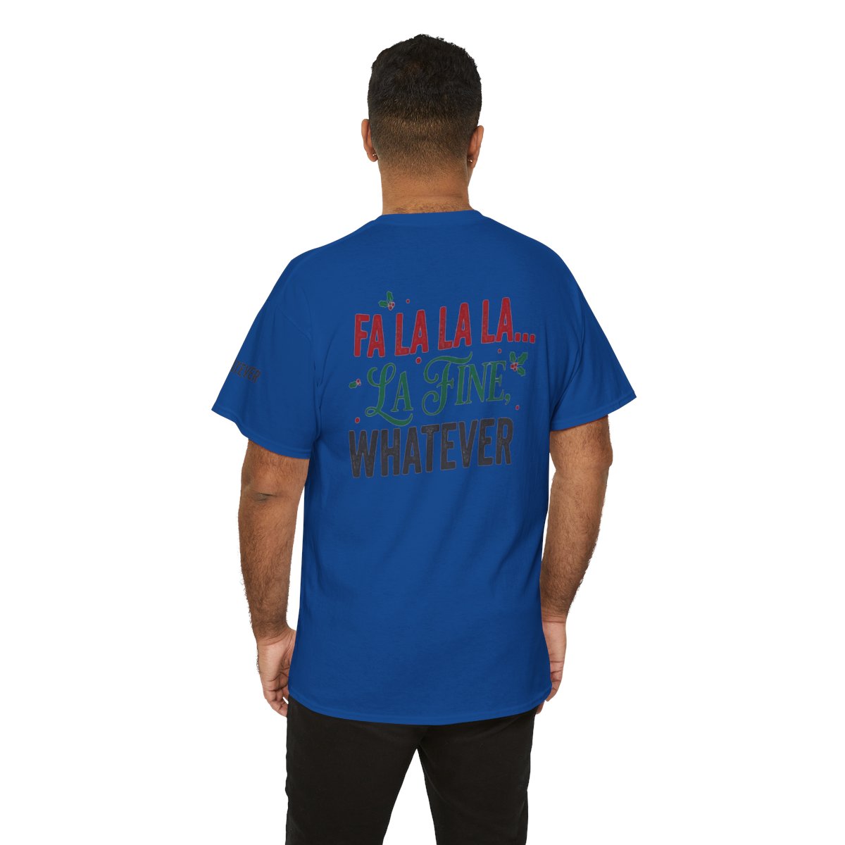Color: Royal | Fa La La La Fine Whatever Premium Graphic Tee
