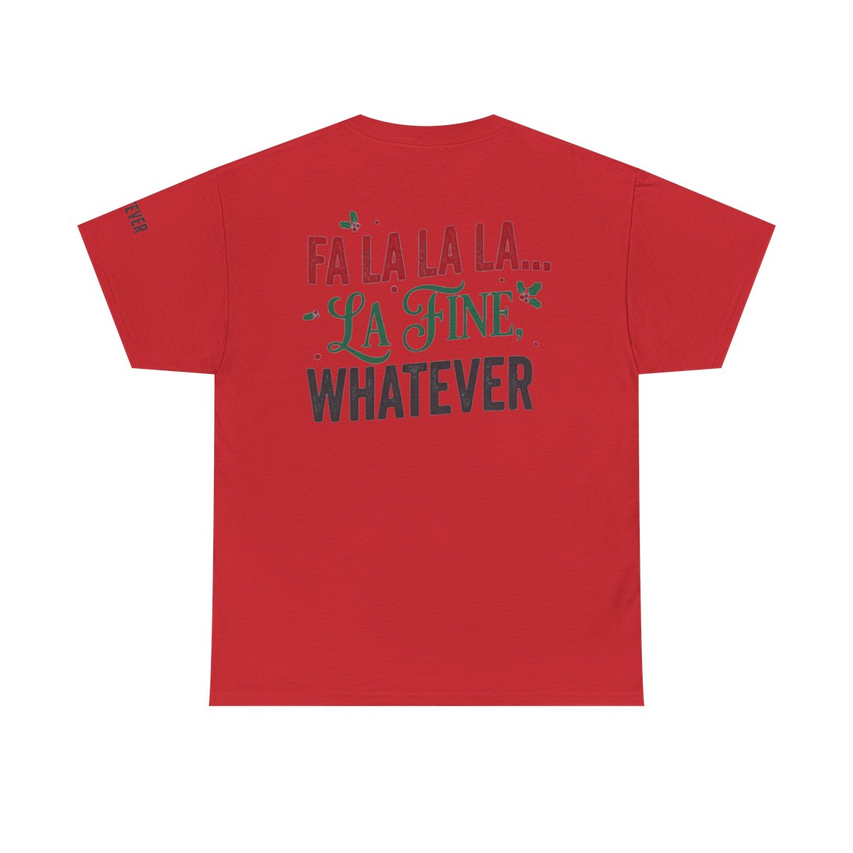 Color: Red | Fa La La La Fine Whatever Premium Graphic Tee