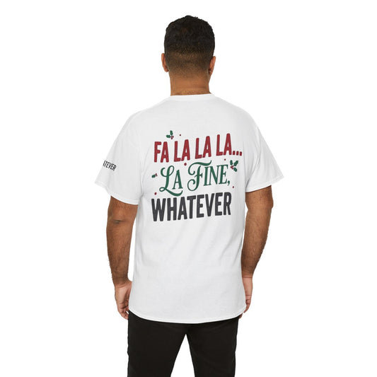Color: White | Fa La La La Fine Whatever Premium Graphic Tee