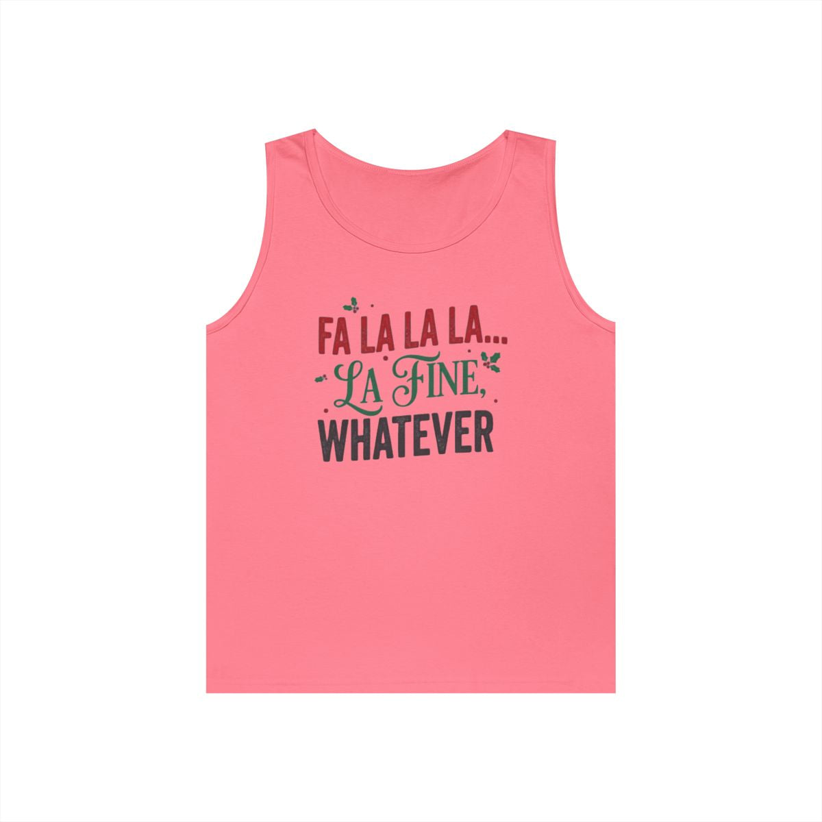 Color: Safety Pink | Fa La La La Fine Whatever Tank Top