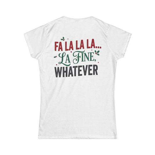 Color: White | Fa La La La Fine Whatever Women's Tee