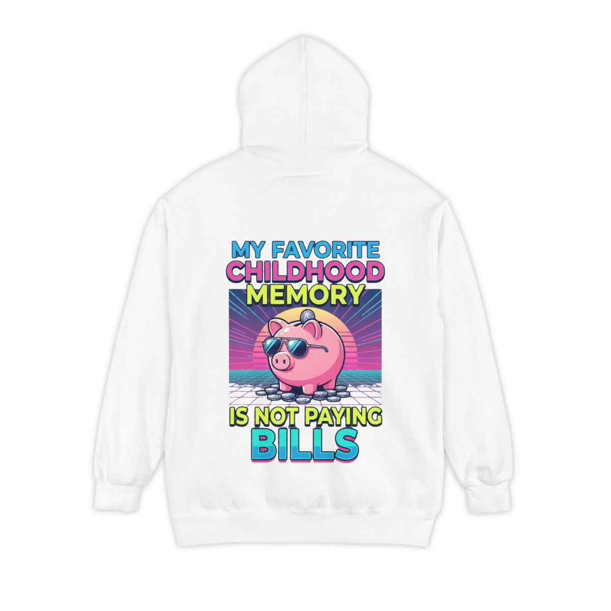 Color: White | Favortie Childhood Memories - Not Paying Bills Garment-Dyed Hoodie
