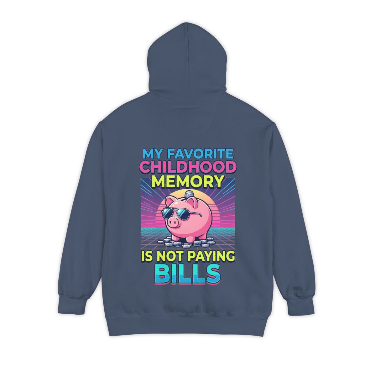 Color: Denim | Favortie Childhood Memories - Not Paying Bills Garment-Dyed Hoodie