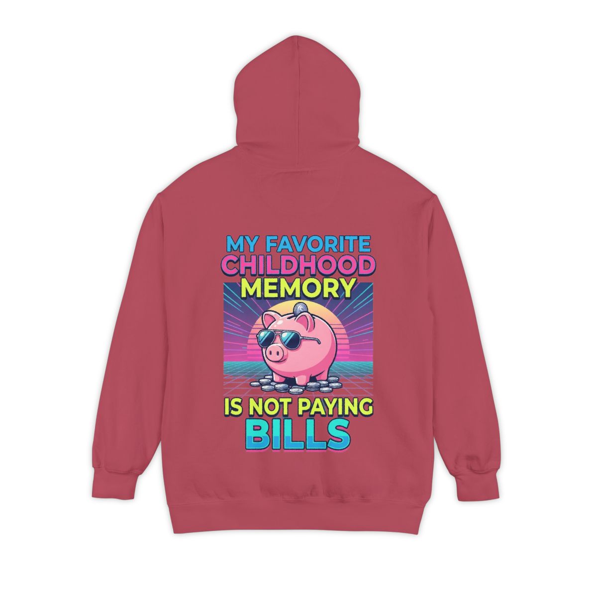 Color: Crimson | Favortie Childhood Memories - Not Paying Bills Garment-Dyed Hoodie