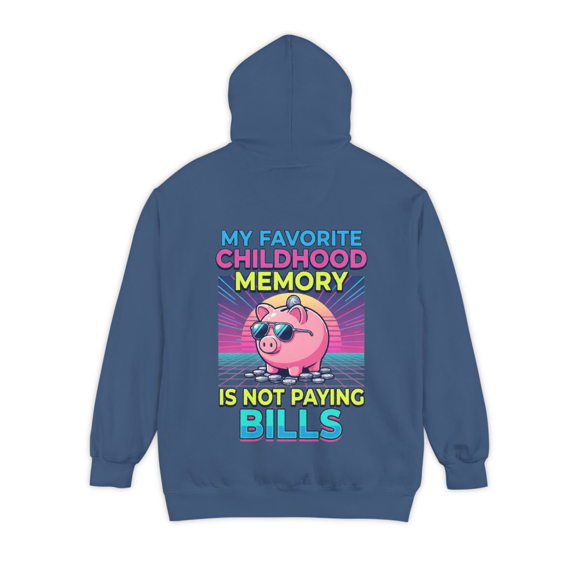 Color: True Navy | Favortie Childhood Memories - Not Paying Bills Garment-Dyed Hoodie