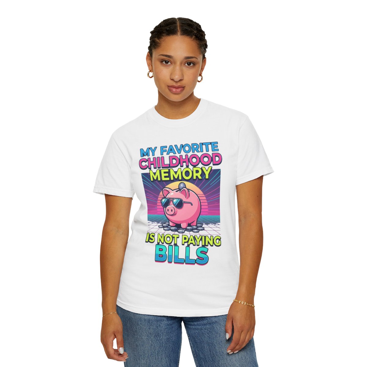 Color: White | Favortie Childhood Memories - Not Paying Bills Unisex Garment-Dyed Tee
