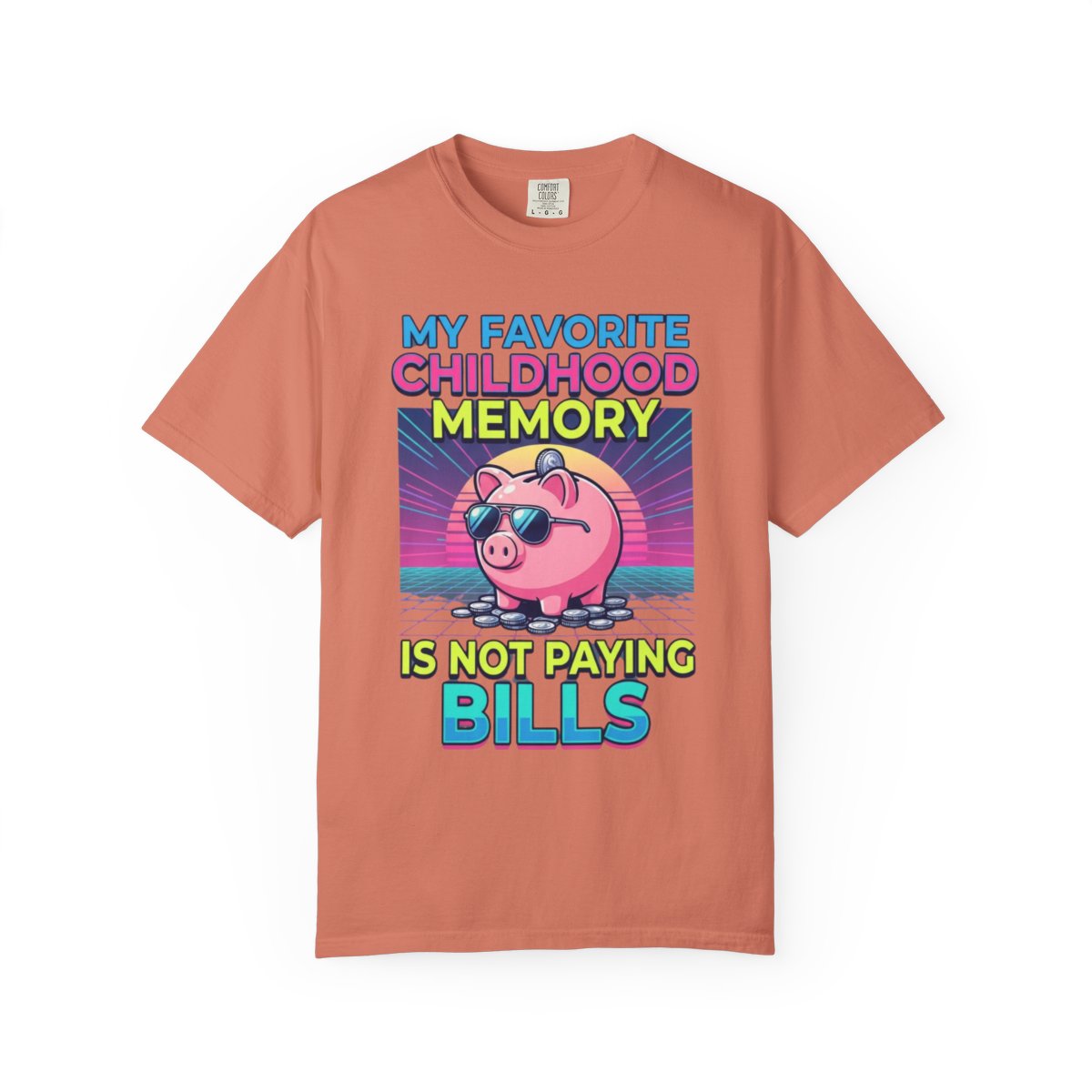 Color: Terracotta | Favortie Childhood Memories - Not Paying Bills Unisex Garment-Dyed Tee