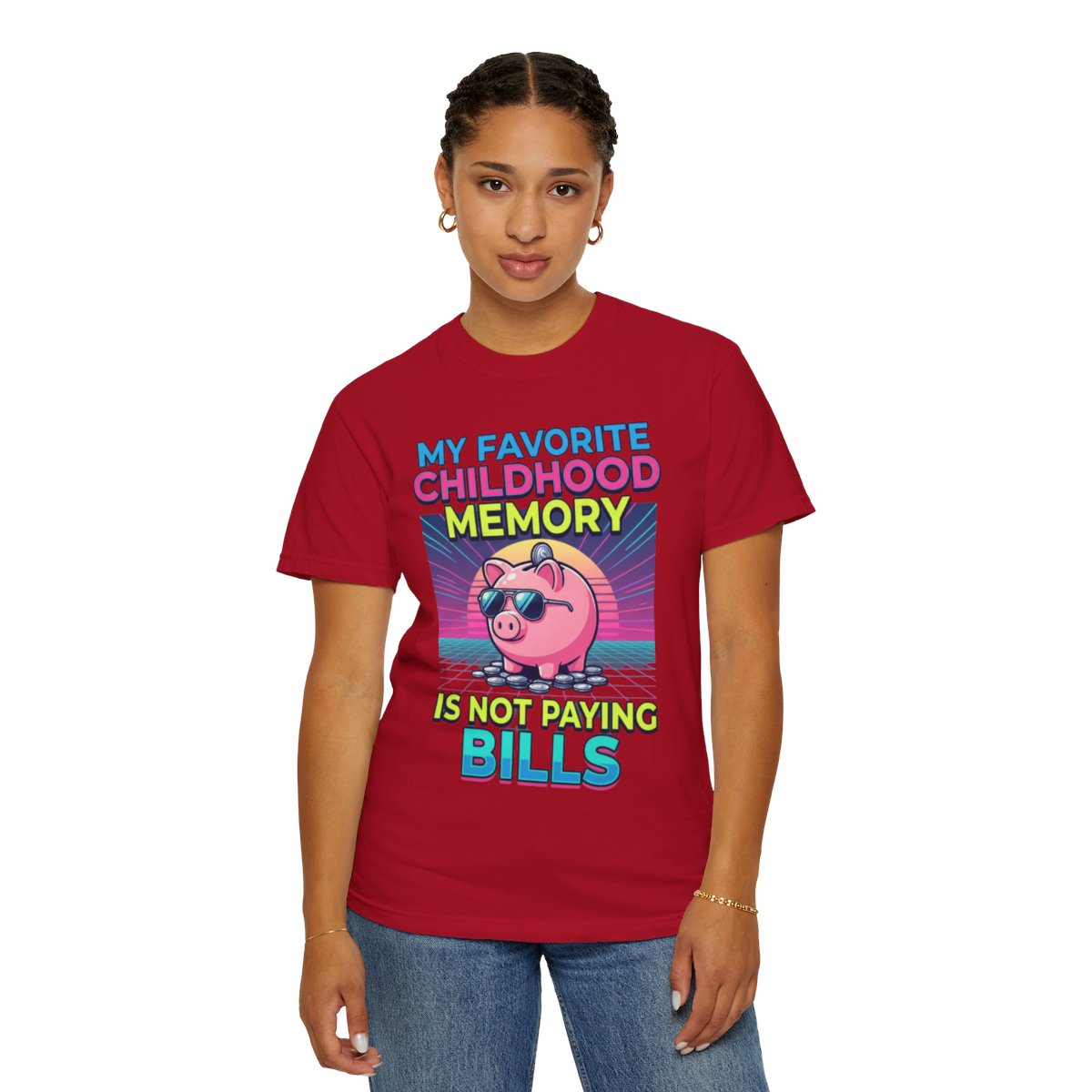 Color: Red | Favortie Childhood Memories - Not Paying Bills Unisex Garment-Dyed Tee