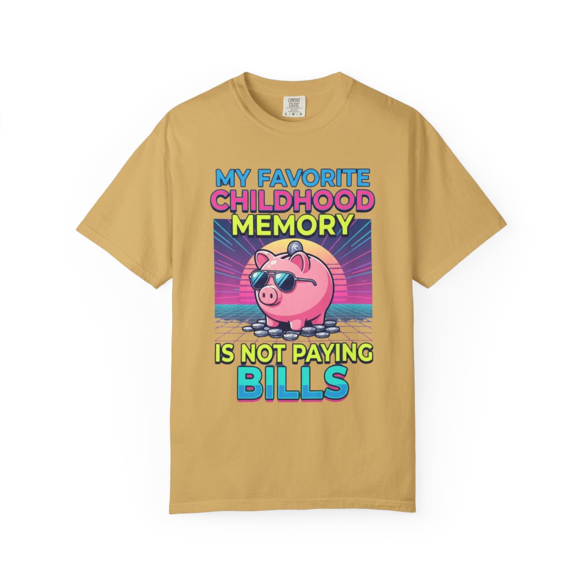 Color: Mustard | Favortie Childhood Memories - Not Paying Bills Unisex Garment-Dyed Tee