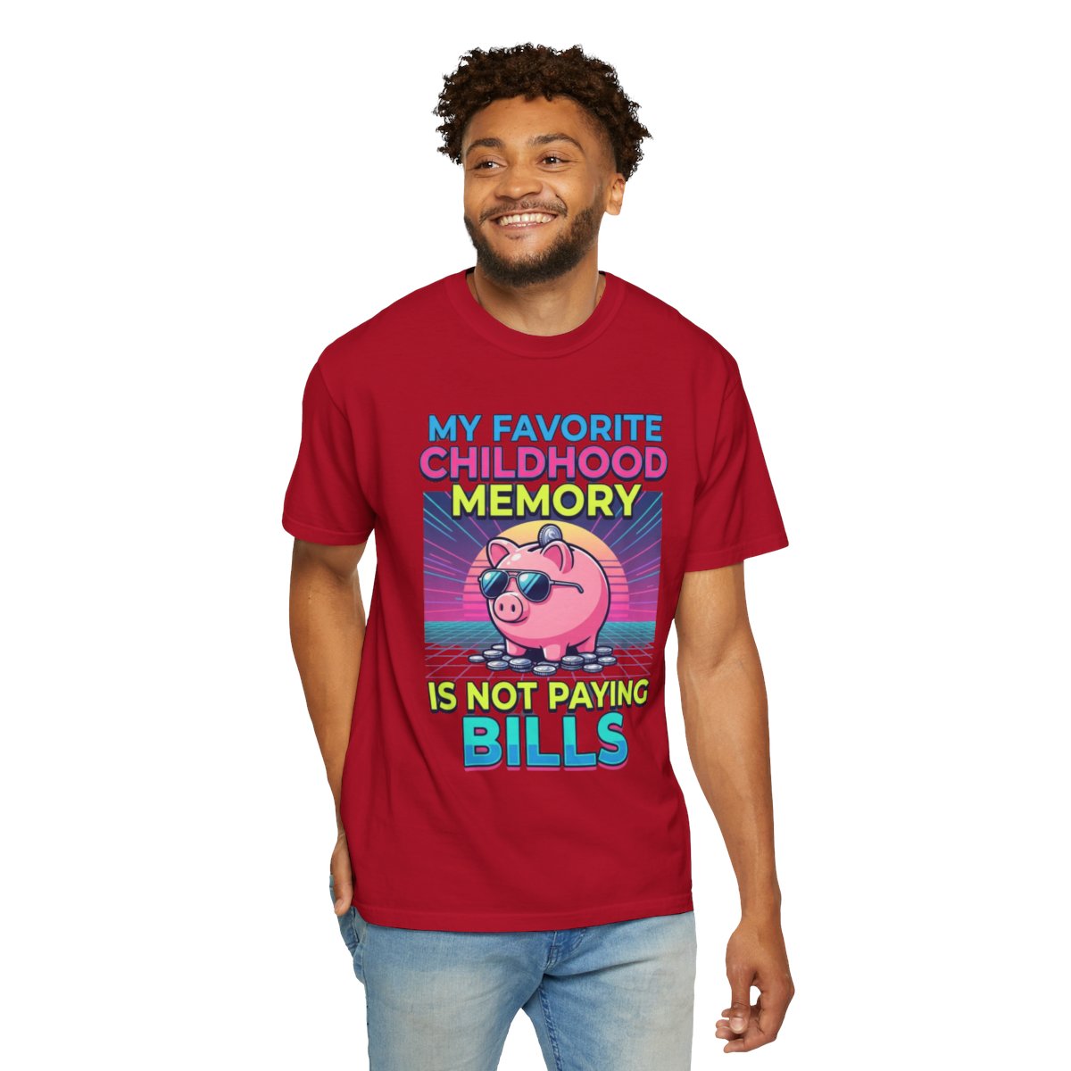 Color: Red | Favortie Childhood Memories - Not Paying Bills Unisex Garment-Dyed Tee