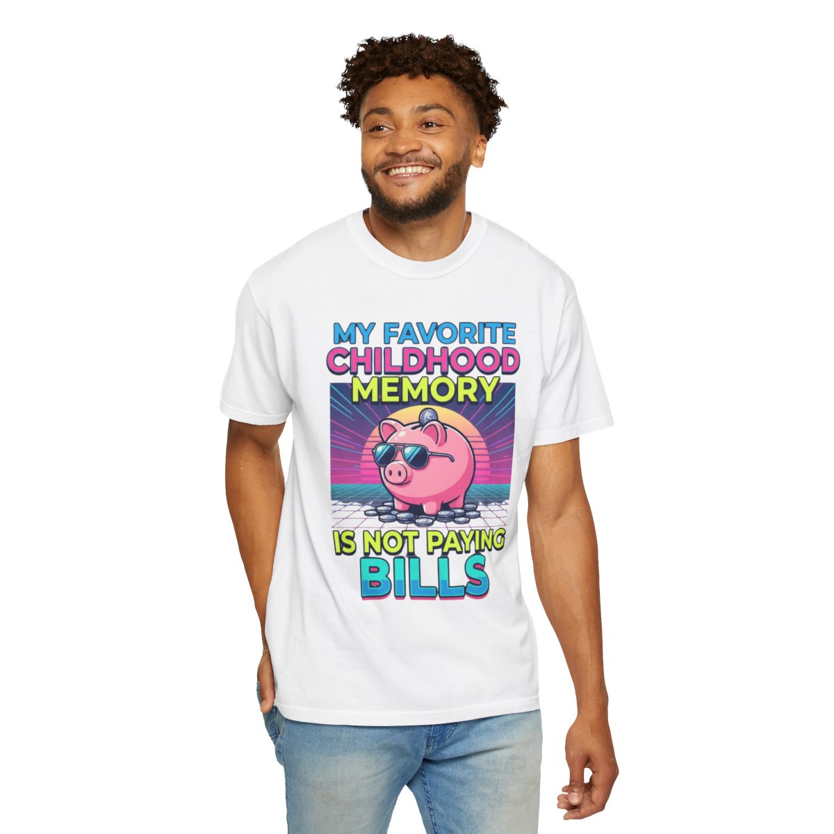 Color: White | Favortie Childhood Memories - Not Paying Bills Unisex Garment-Dyed Tee