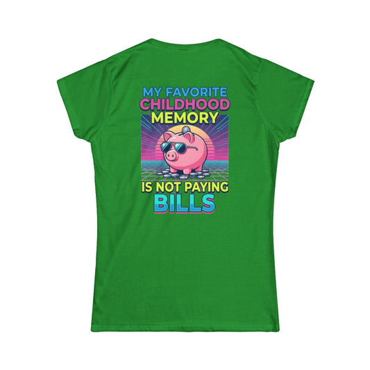 Color: Irish Green | Favortie Childhood Memories - Not Paying Bills Women's Tee