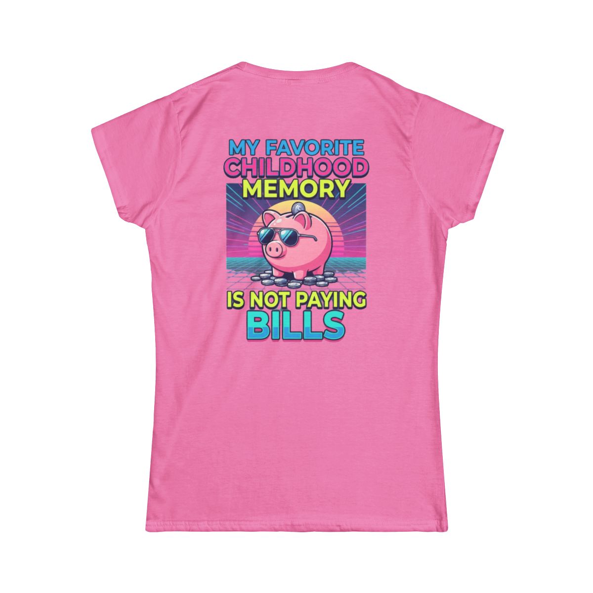 Color: Azalea | Favortie Childhood Memories - Not Paying Bills Women's Tee