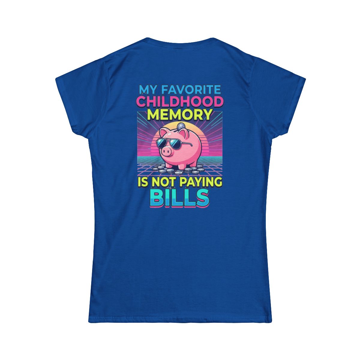 Color: Royal | Favortie Childhood Memories - Not Paying Bills Women's Tee