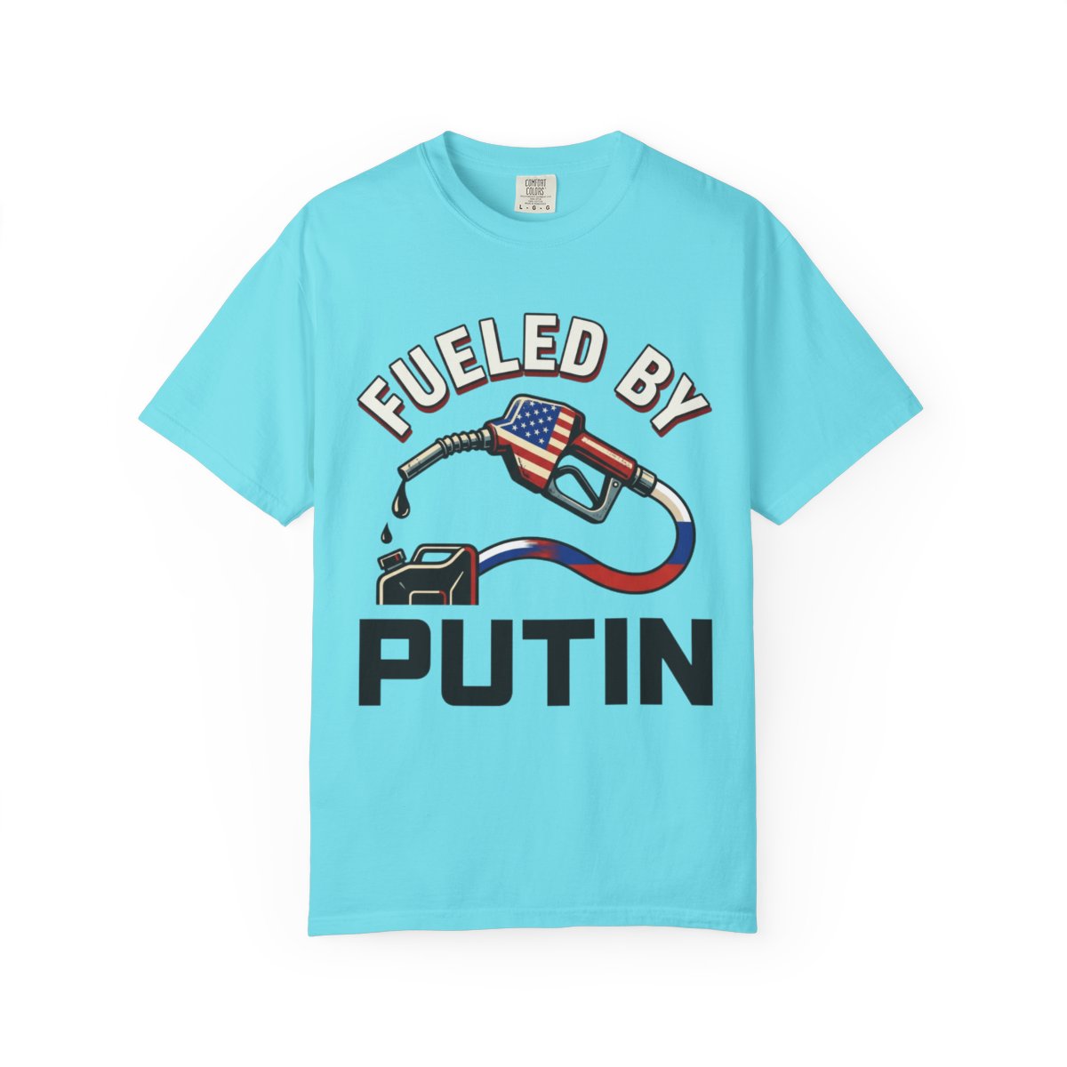 Color: Lagoon Blue | Fueled By Putin Unisex Garment-Dyed Tee