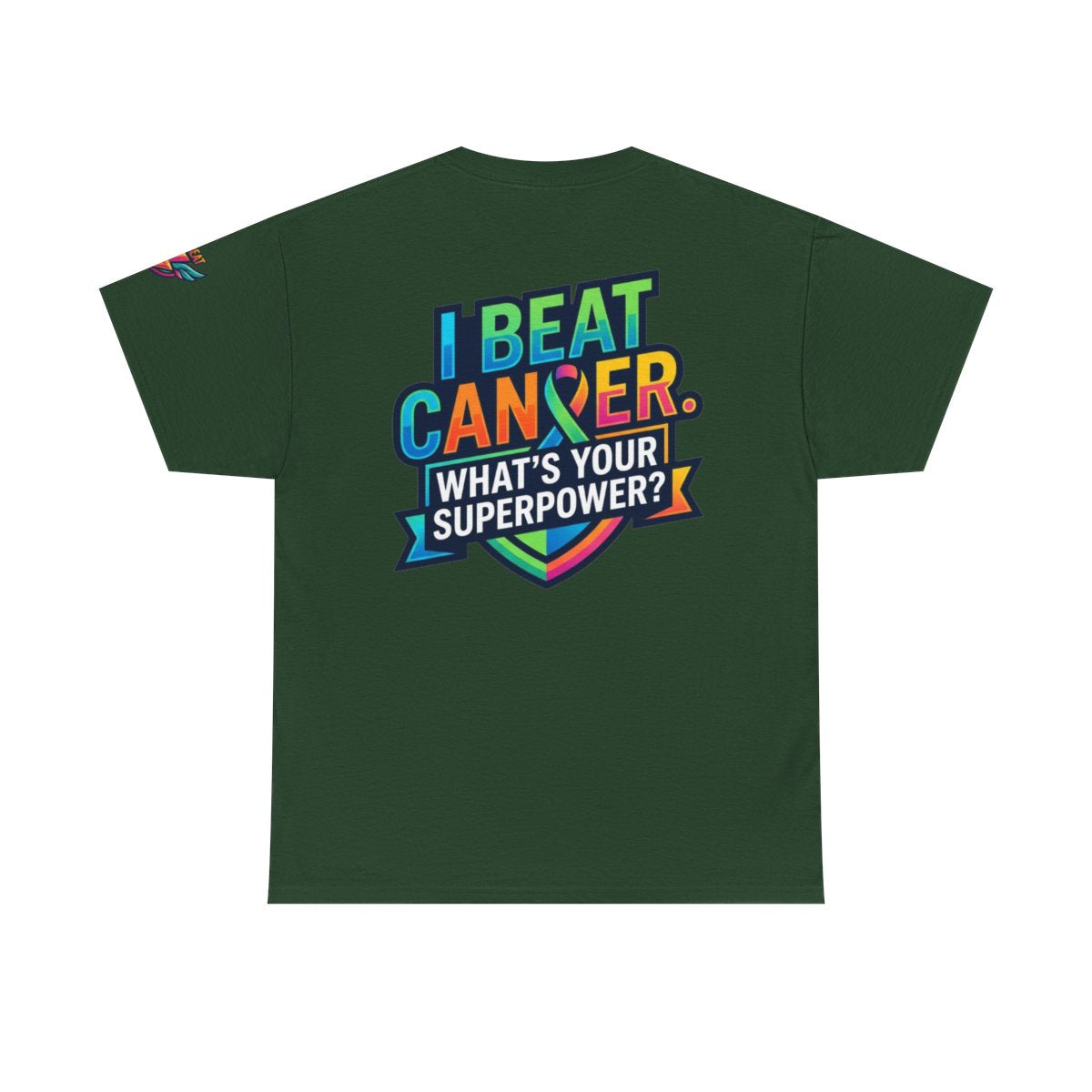 Color: Forest Green | I Beat Cancer - What is Your Superpower Premium Graphic Tee