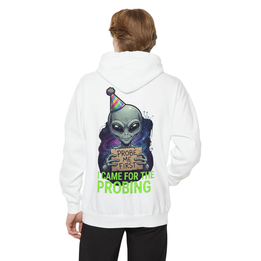 Color: White | I Came For the Probing Garment-Dyed Hoodie