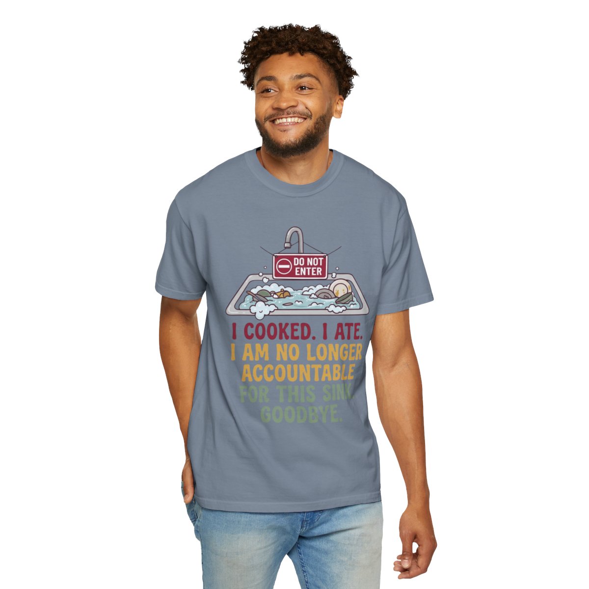 Color: Blue Jean | I Cooked I Ate Unisex Garment-Dyed Tee