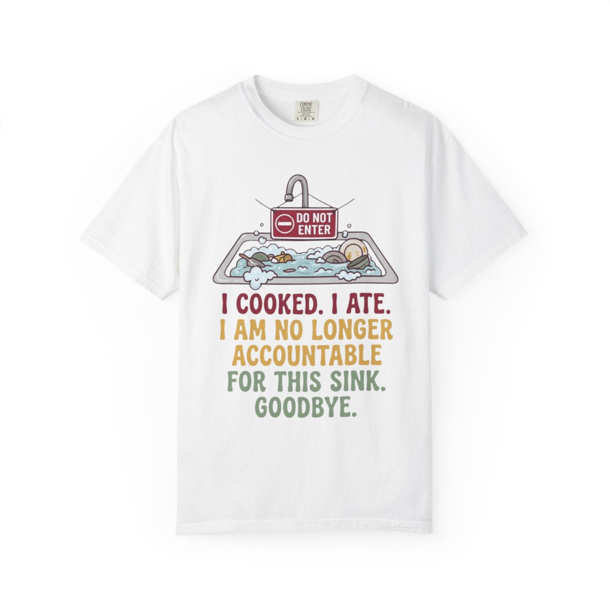 Color: White | I Cooked I Ate Unisex Garment-Dyed Tee