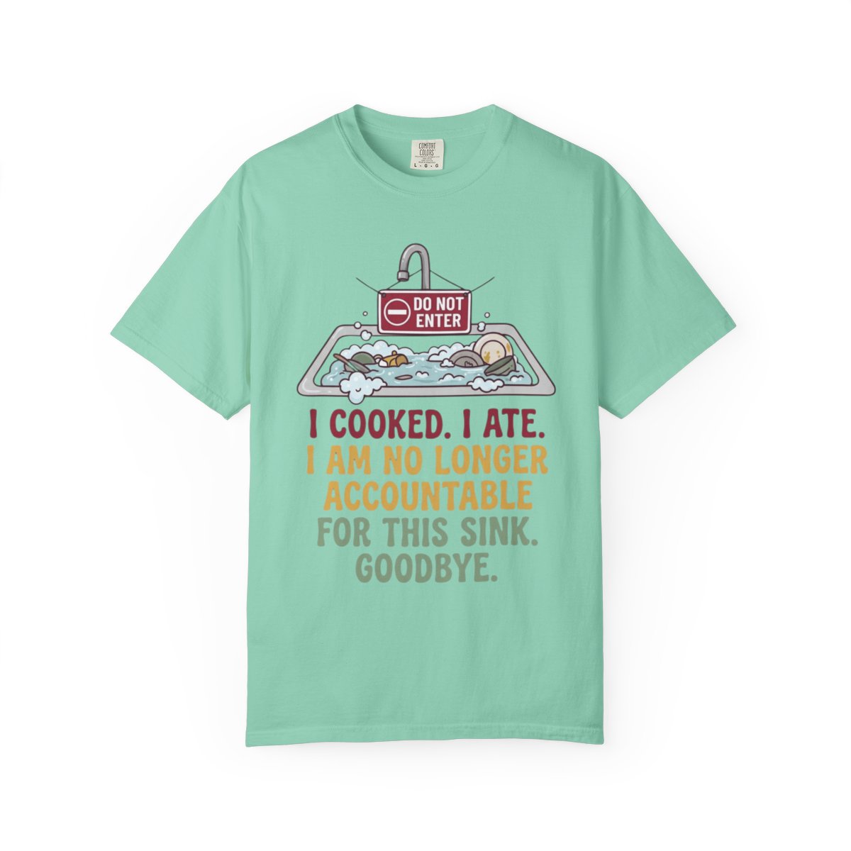 Color: Island Reef | I Cooked I Ate Unisex Garment-Dyed Tee