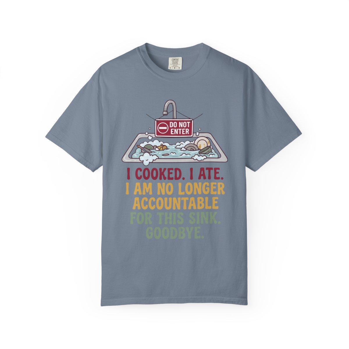 Color: Blue Jean | I Cooked I Ate Unisex Garment-Dyed Tee
