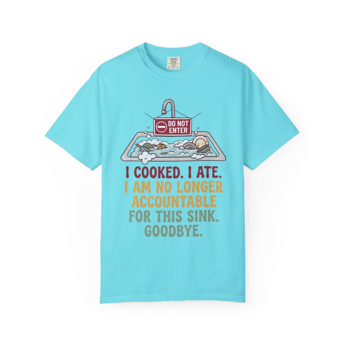 Color: Lagoon Blue | I Cooked I Ate Unisex Garment-Dyed Tee