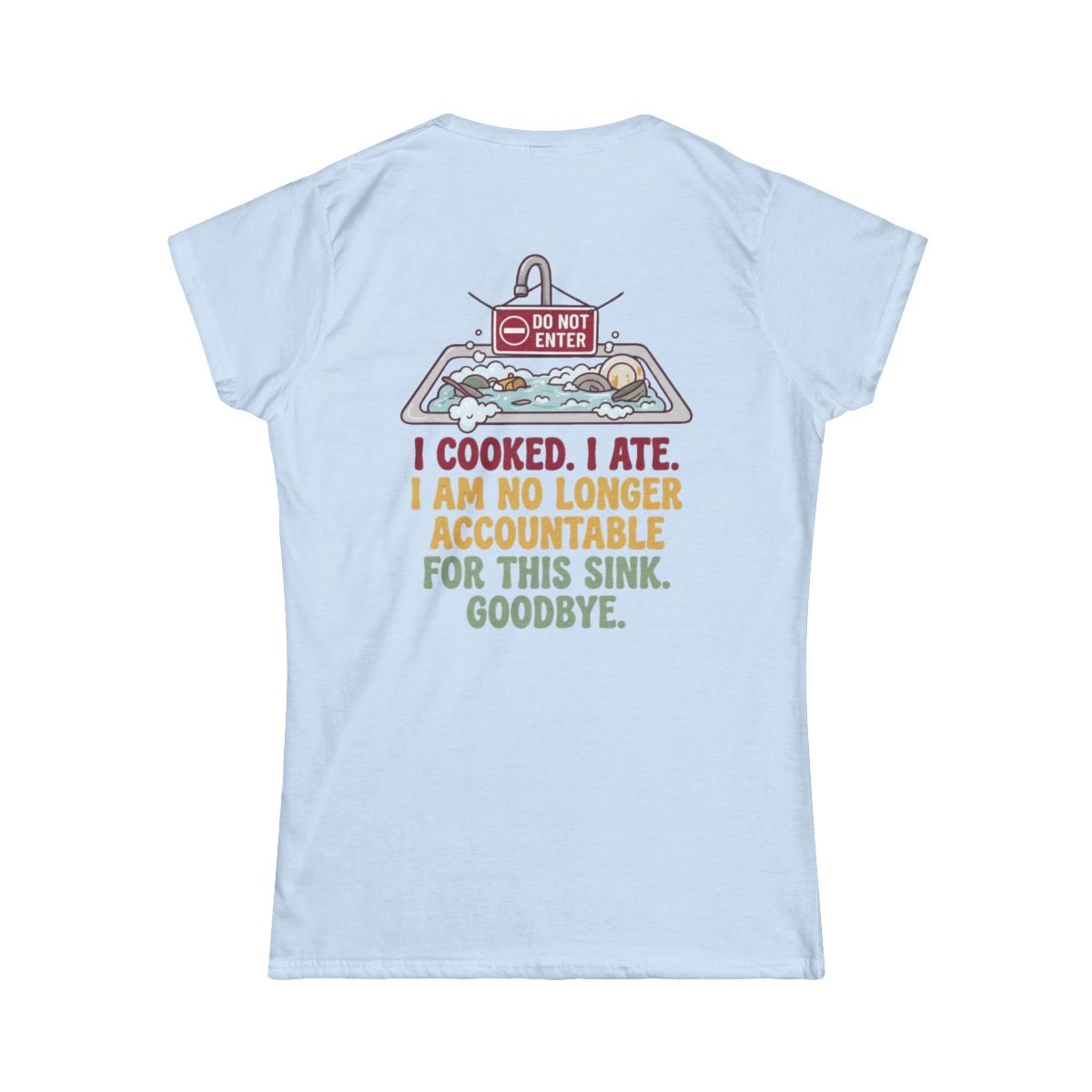 Color: Light Blue | I Cooked I Ate Women's Tee