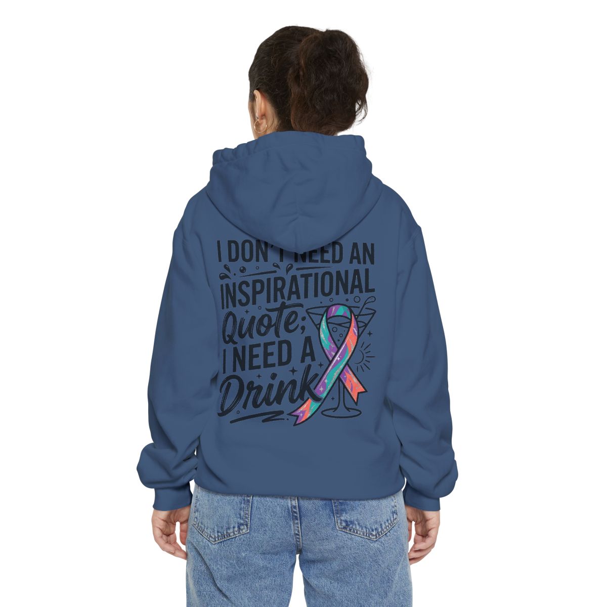 Color: True Navy | I Don't Need An Inspirational Quote Garment-Dyed Hoodie