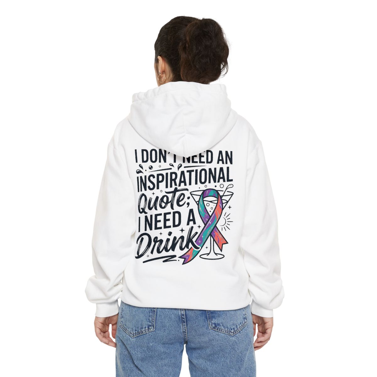 Color: White | I Don't Need An Inspirational Quote Garment-Dyed Hoodie