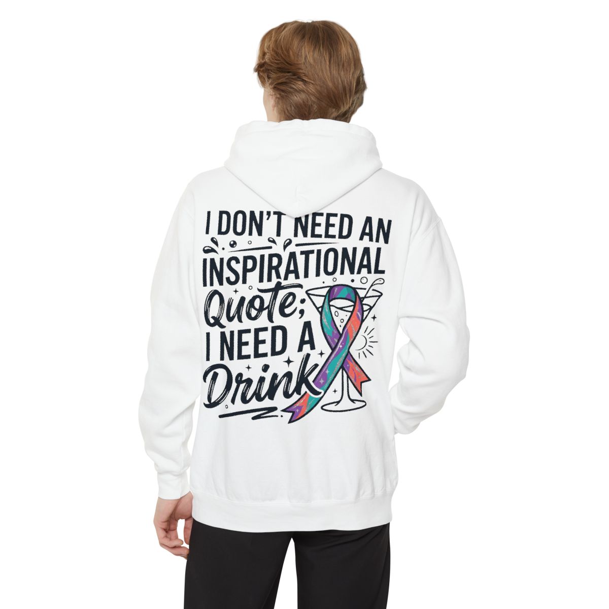 Color: White | I Don't Need An Inspirational Quote Garment-Dyed Hoodie