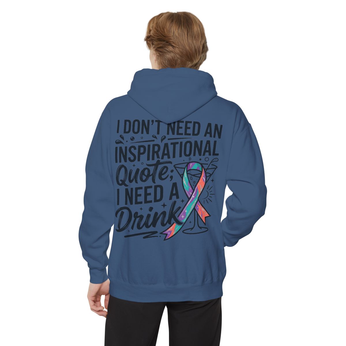 Color: True Navy | I Don't Need An Inspirational Quote Garment-Dyed Hoodie