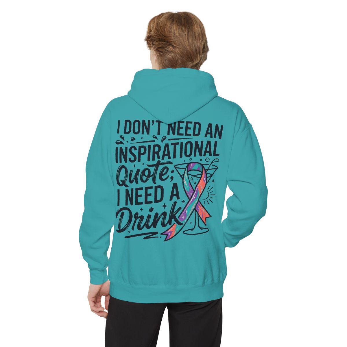 Color: Seafoam | I Don't Need An Inspirational Quote Garment-Dyed Hoodie