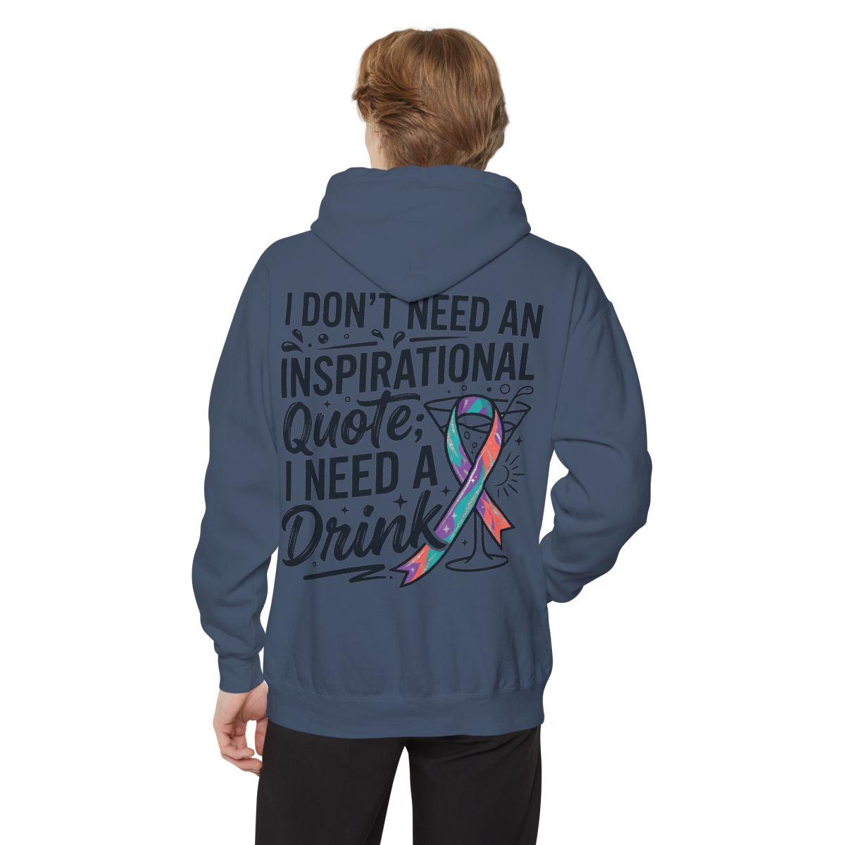 Color: Denim | I Don't Need An Inspirational Quote Garment-Dyed Hoodie