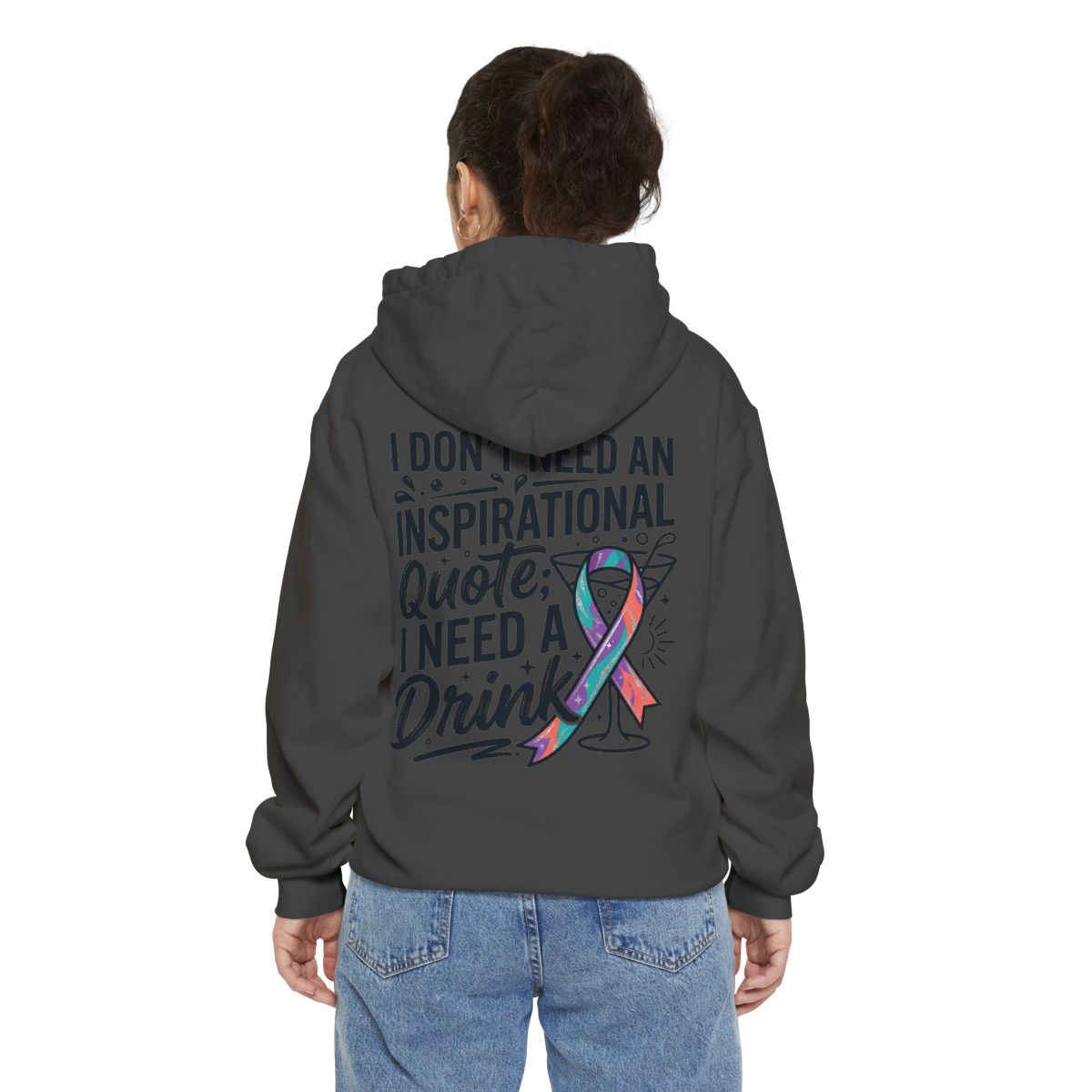 Color: Pepper | I Don't Need An Inspirational Quote Garment-Dyed Hoodie
