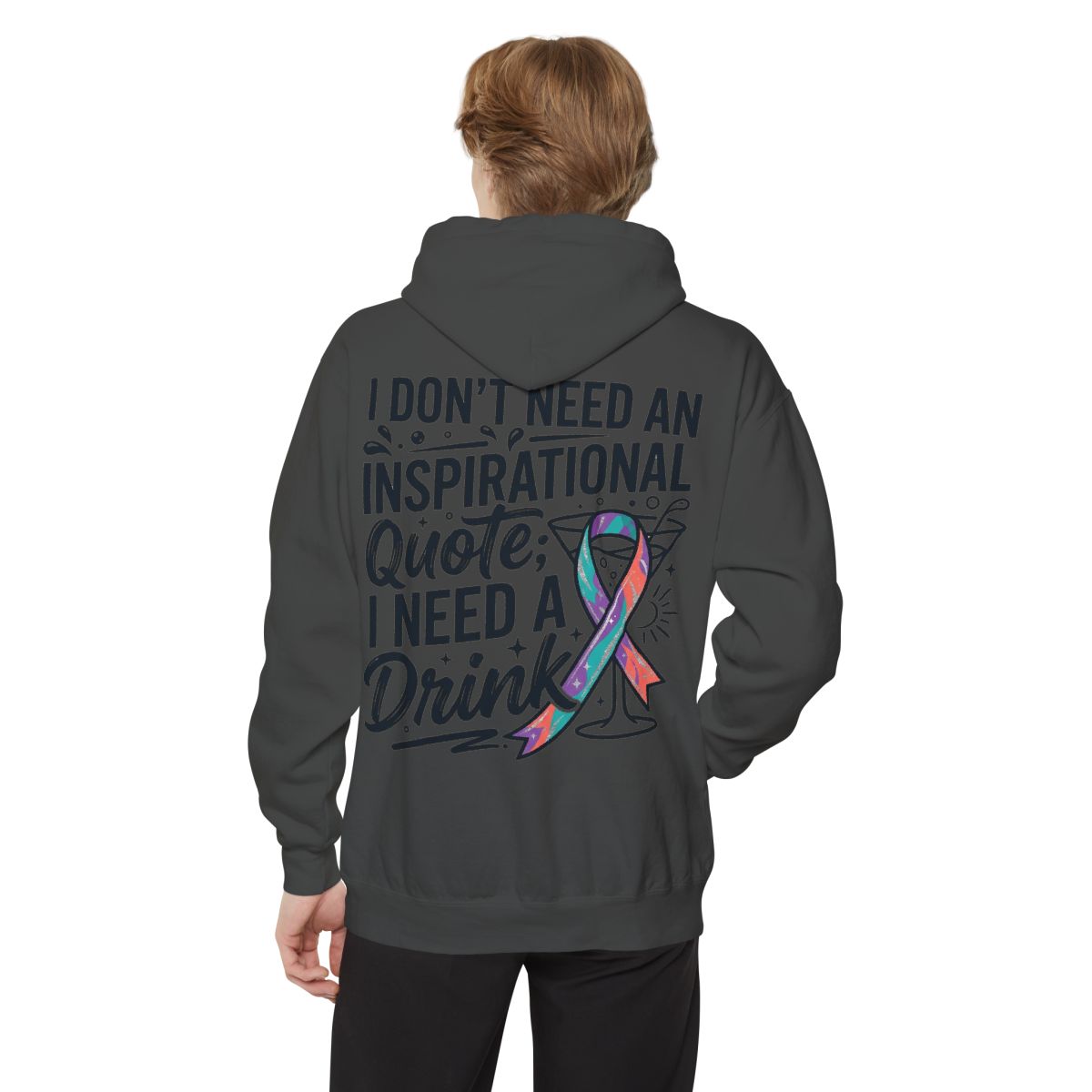 Color: Pepper | I Don't Need An Inspirational Quote Garment-Dyed Hoodie