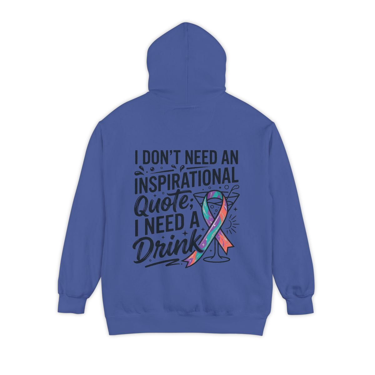 Color: Flo Blue | I Don't Need An Inspirational Quote Garment-Dyed Hoodie