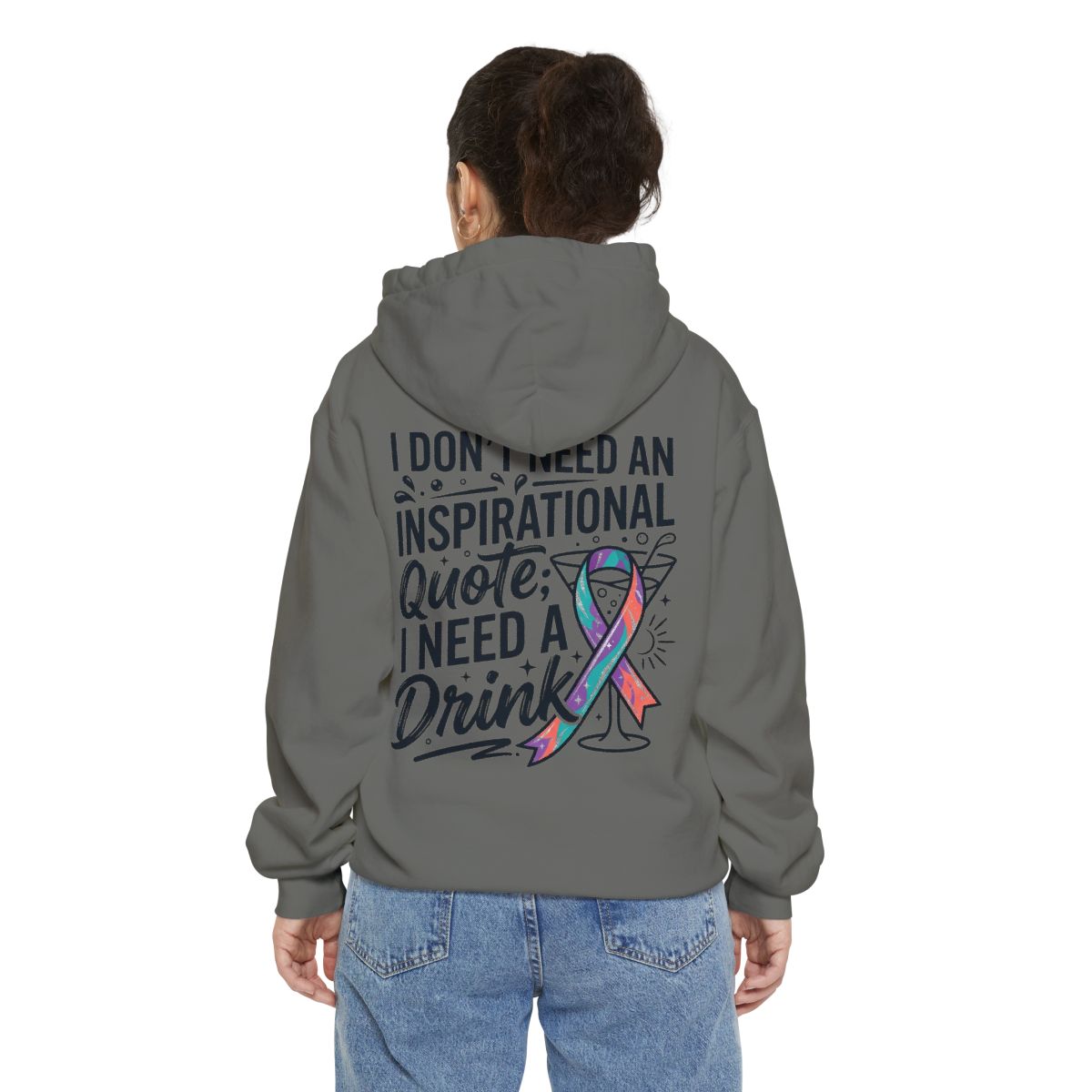 Color: Grey | I Don't Need An Inspirational Quote Garment-Dyed Hoodie