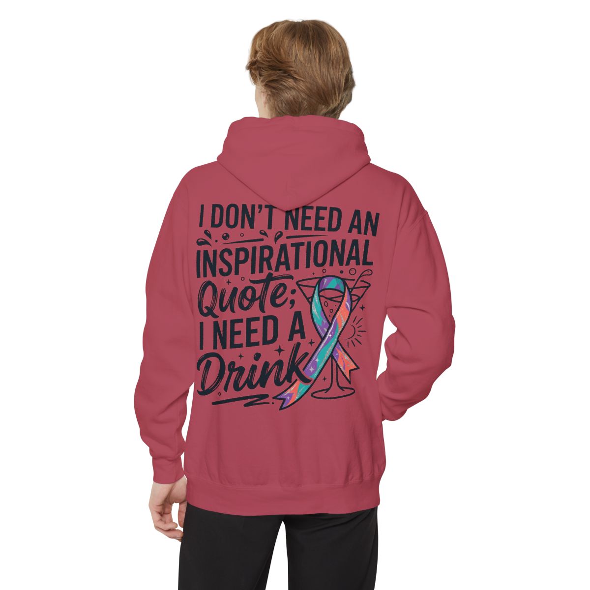 Color: Crimson | I Don't Need An Inspirational Quote Garment-Dyed Hoodie