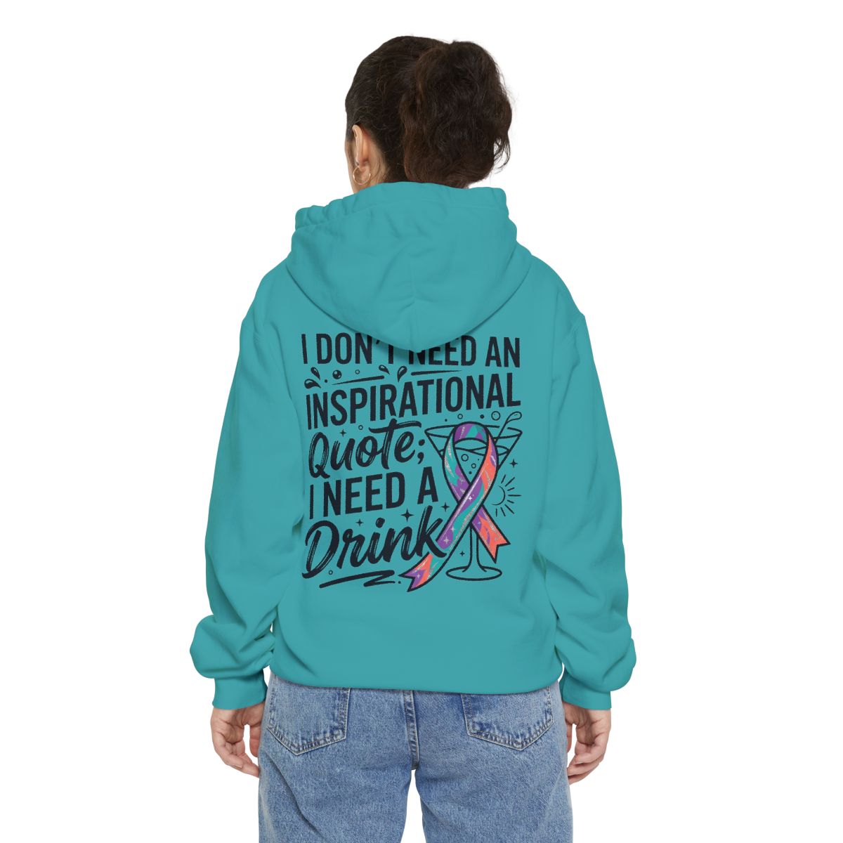 Color: Seafoam | I Don't Need An Inspirational Quote Garment-Dyed Hoodie