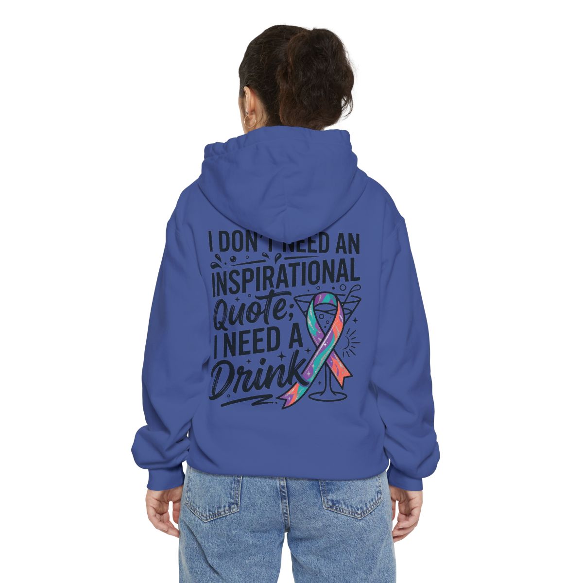 Color: Flo Blue | I Don't Need An Inspirational Quote Garment-Dyed Hoodie