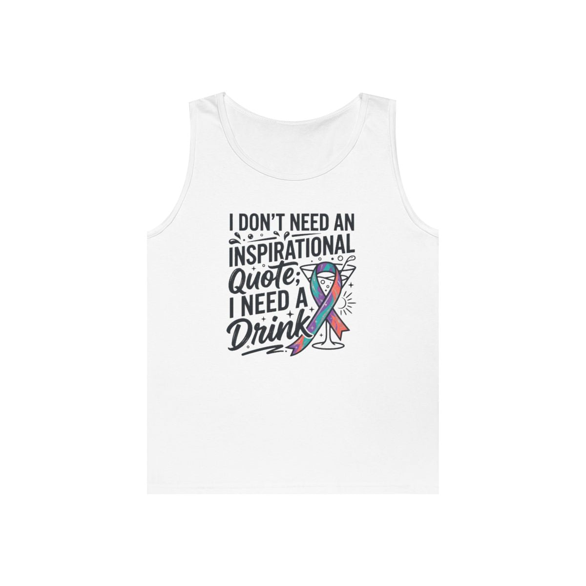 Color: White | I Don't Need An Inspirational Quote Tank Top