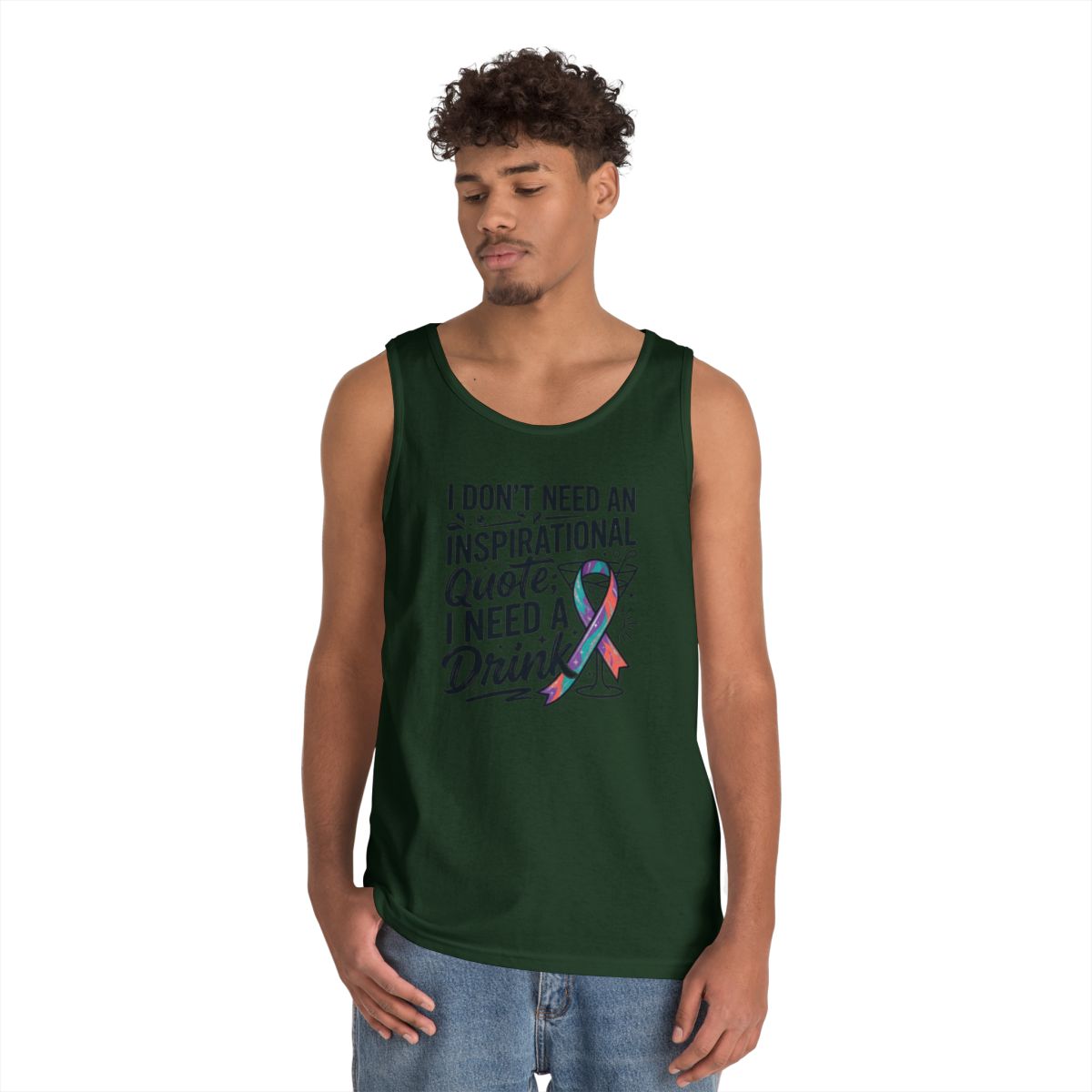 Color: Forest Green | I Don't Need An Inspirational Quote Tank Top